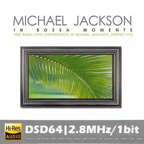 Michael Jackson In Bossa Moments《波萨时光:迈克尔・杰克逊金曲波萨翻唱集》-Musq音乐